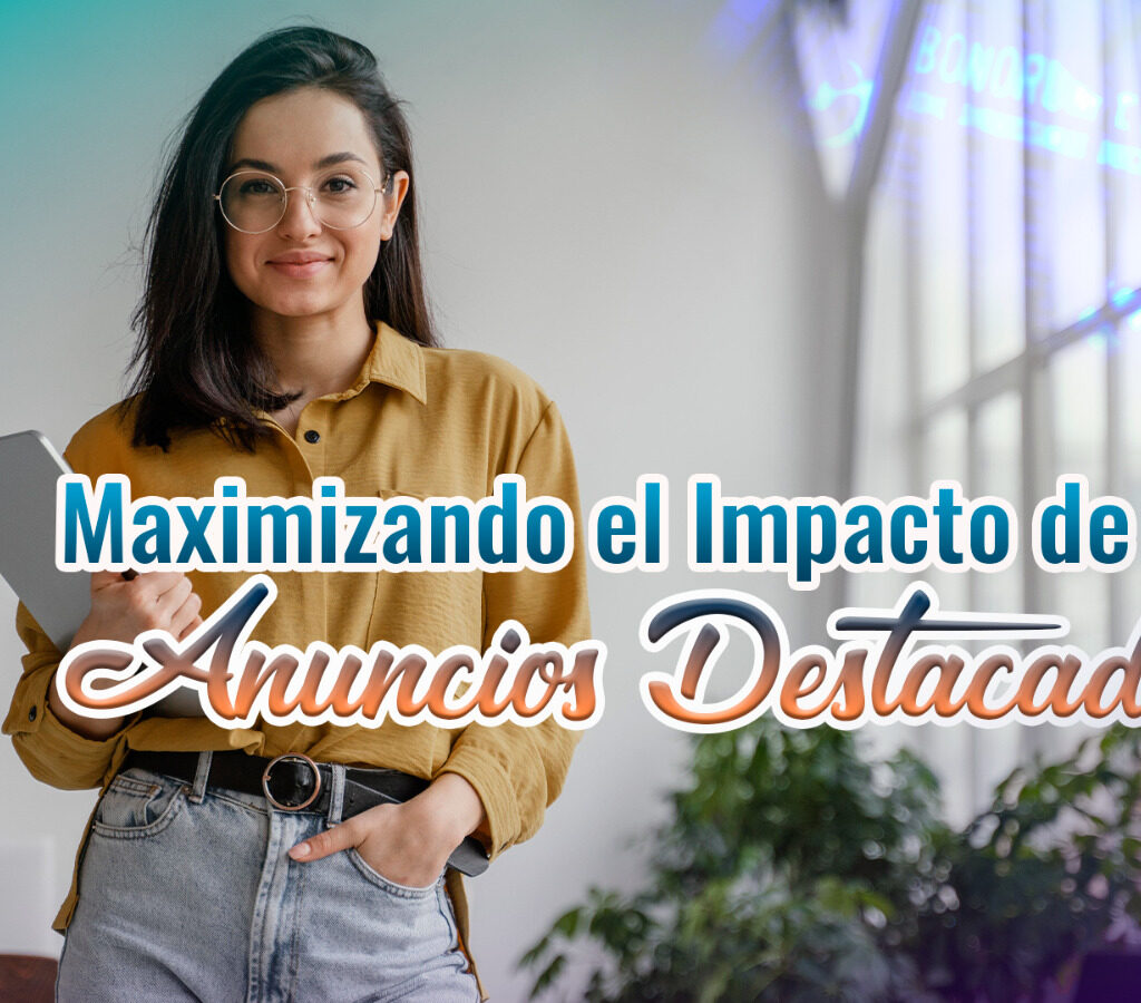 Maximizando el Impacto de tus Anuncios con “Anuncio Destacado”